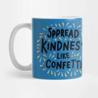 Spread Kindness Like Confetti Mug